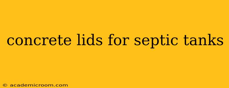 concrete lids for septic tanks