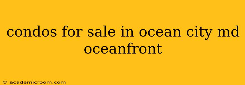 condos for sale in ocean city md oceanfront