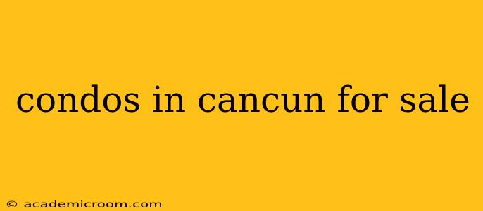 condos in cancun for sale