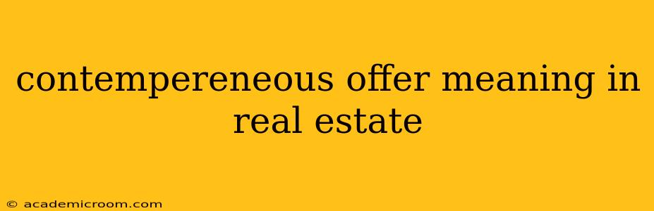 contempereneous offer meaning in real estate