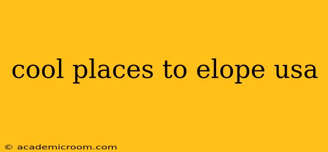 cool places to elope usa