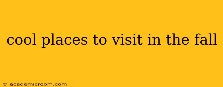 cool places to visit in the fall