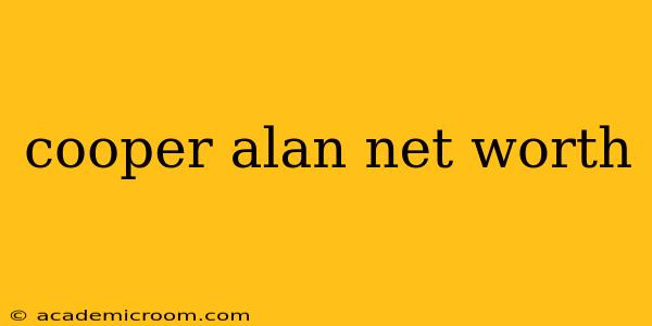cooper alan net worth
