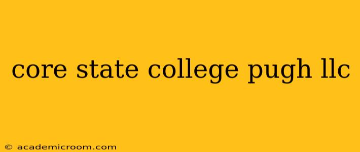 core state college pugh llc