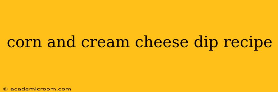 corn and cream cheese dip recipe
