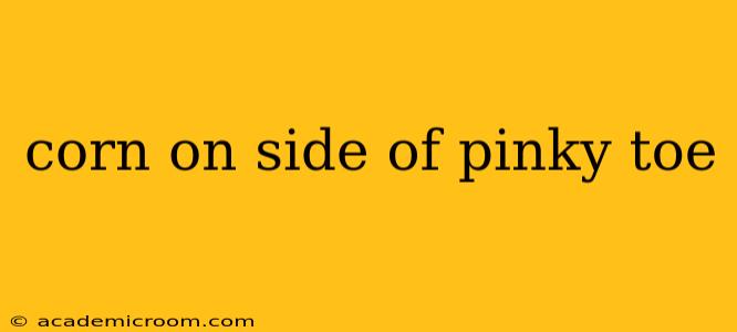 corn on side of pinky toe