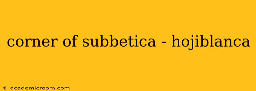 corner of subbetica - hojiblanca