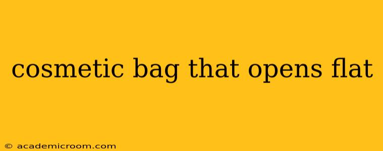 cosmetic bag that opens flat