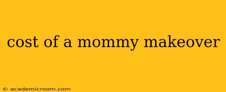 cost of a mommy makeover