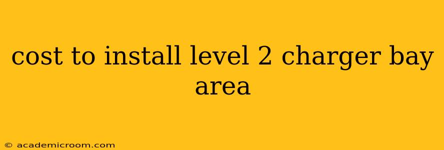 cost to install level 2 charger bay area