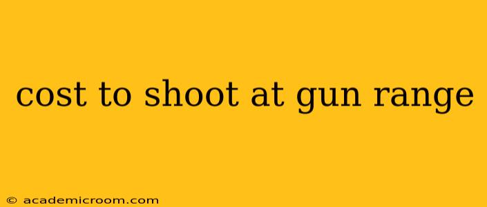 cost to shoot at gun range