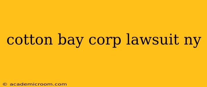 cotton bay corp lawsuit ny
