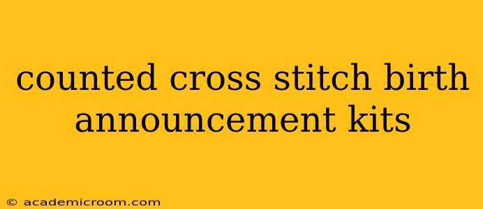 counted cross stitch birth announcement kits
