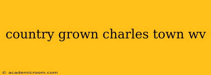 country grown charles town wv