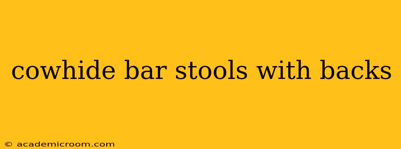 cowhide bar stools with backs