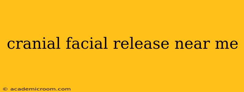 cranial facial release near me