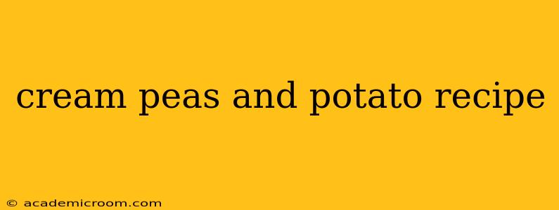 cream peas and potato recipe