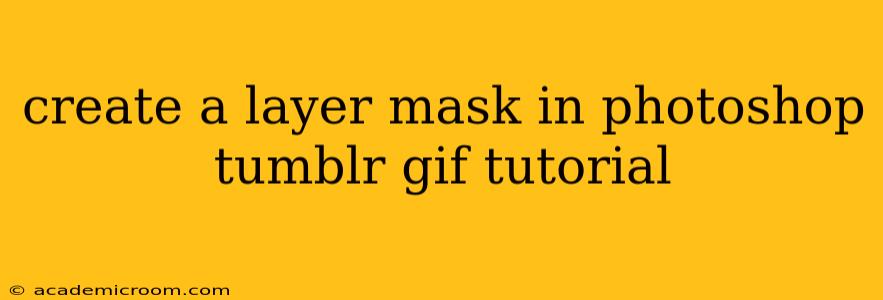 create a layer mask in photoshop tumblr gif tutorial