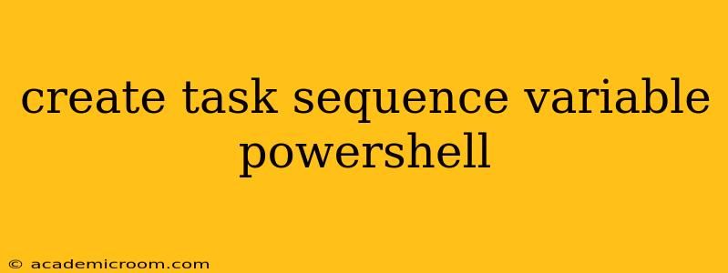 create task sequence variable powershell