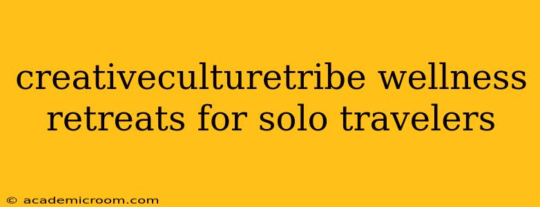 creativeculturetribe wellness retreats for solo travelers