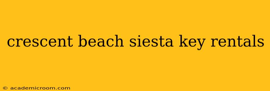 crescent beach siesta key rentals