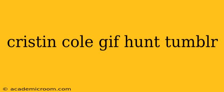 cristin cole gif hunt tumblr