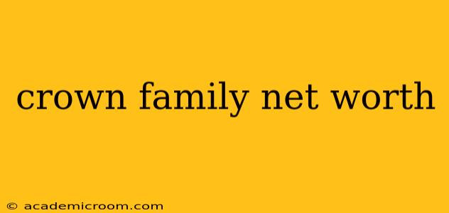 crown family net worth