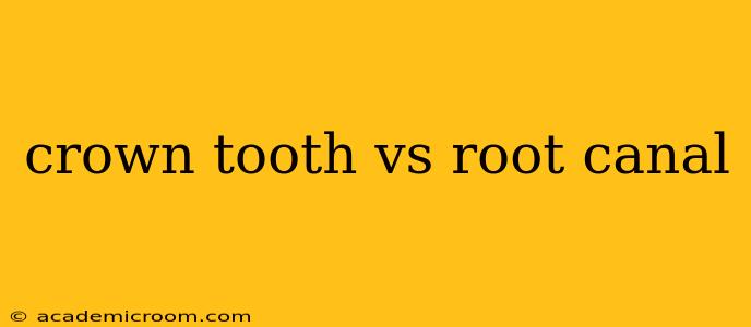 crown tooth vs root canal