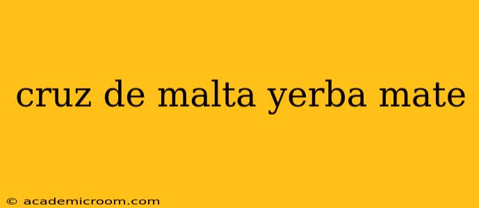 cruz de malta yerba mate