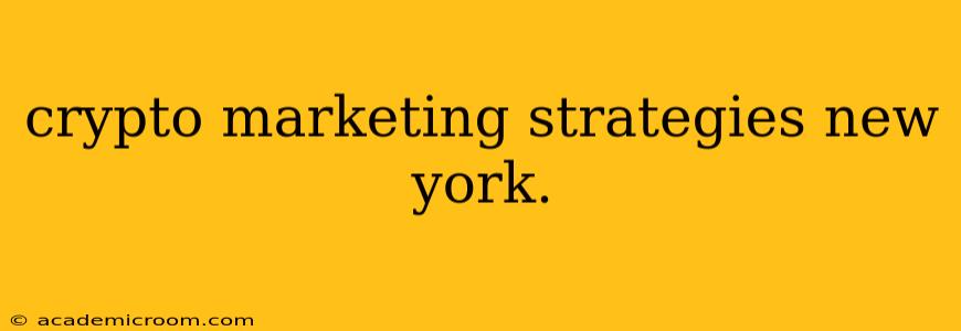 crypto marketing strategies new york.