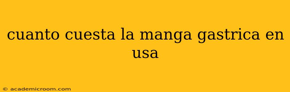 cuanto cuesta la manga gastrica en usa