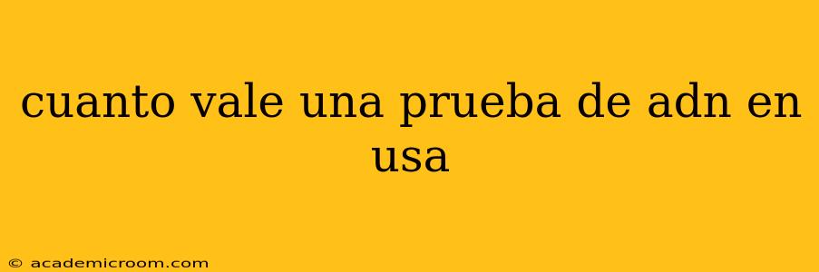 cuanto vale una prueba de adn en usa