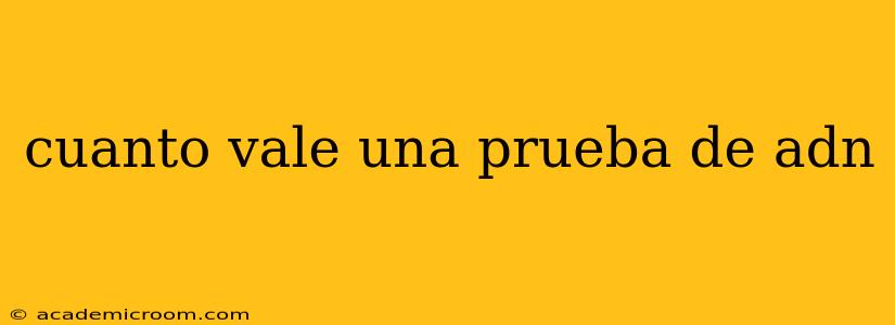 cuanto vale una prueba de adn