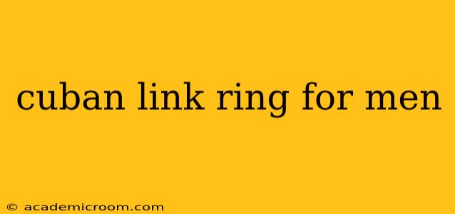 cuban link ring for men
