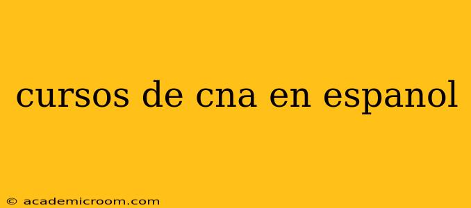 cursos de cna en espanol