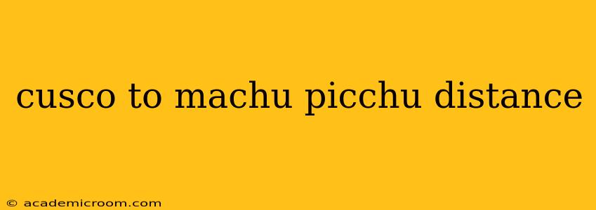 cusco to machu picchu distance