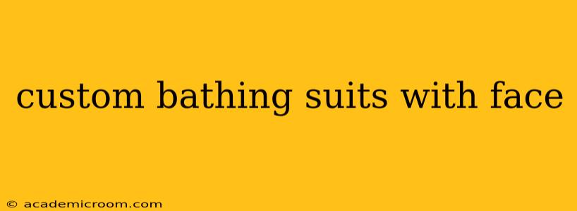 custom bathing suits with face
