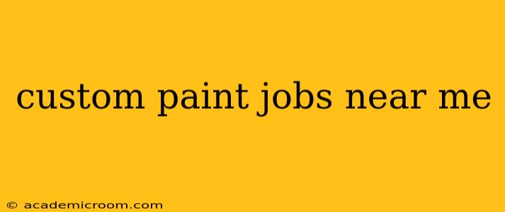 custom paint jobs near me