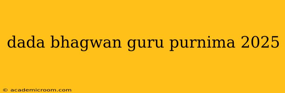 dada bhagwan guru purnima 2025