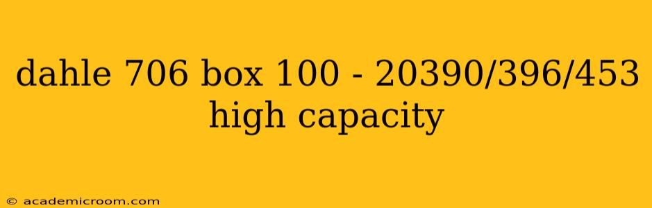 dahle 706 box 100 - 20390/396/453 high capacity