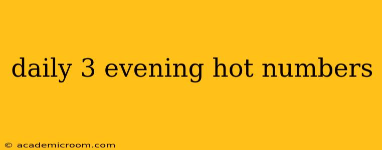 daily 3 evening hot numbers