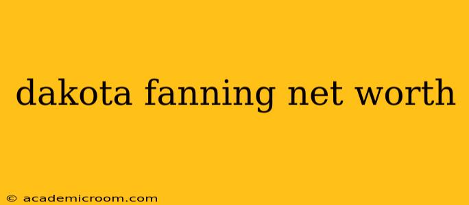 dakota fanning net worth