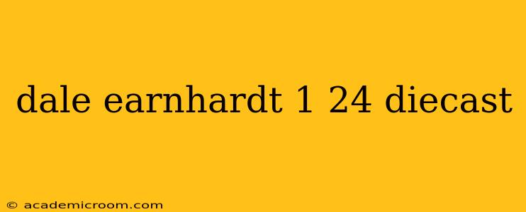 dale earnhardt 1 24 diecast
