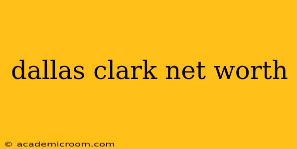 dallas clark net worth