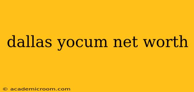 dallas yocum net worth