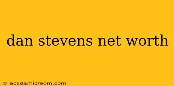 dan stevens net worth
