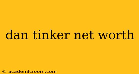 dan tinker net worth