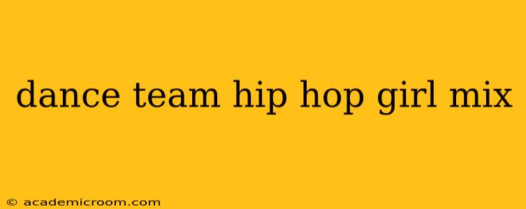 dance team hip hop girl mix