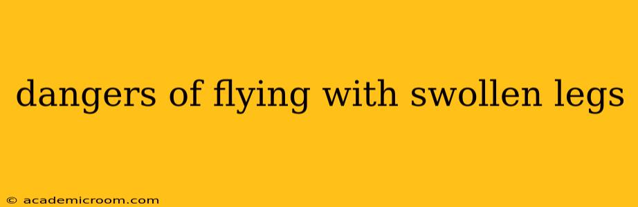 dangers of flying with swollen legs