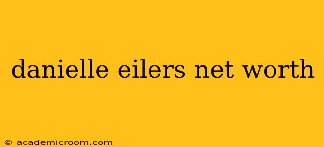 danielle eilers net worth